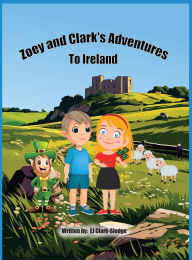 Title: Zoey and Clark's Adventures To Ireland, Author: Ej Clark-Sledge