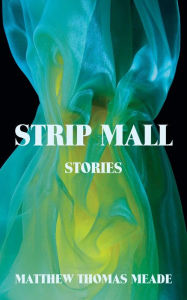 Free audio books and downloads Strip Mall: Stories 9798988690320  by Matthew Thomas Meade