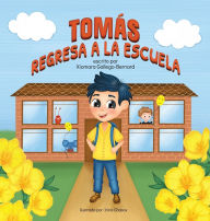 Title: Tomï¿½s Regresa a la Escuela, Author: Xiomara Gallego-Bernard