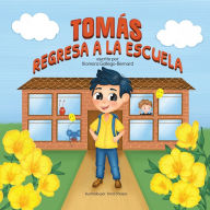 Title: Tomï¿½s Regresa a la Escuela, Author: Xiomara Gallego-Bernard