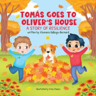 Title: Tomás Goes to Oliver's House: A Story of Resilience, Author: Xiomara Gallego-Bernard