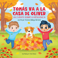 Title: Tomás Va a la Casa de Oliver: Un Cuento Sobre La Resiliencia, Author: Xiomara Gallego-Bernard