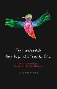 Title: The Hummingbirds Have Acquired a Taste for Blood, Author: Sage Rooker