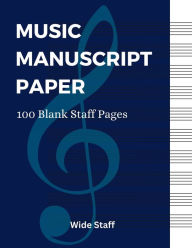 Title: Music Manuscript Paper: 100 Blank Staff Pages:, Author: David Sides