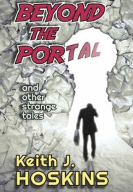 Title: Beyond The Portal: and Other Strange Tales, Author: Keith Hoskins