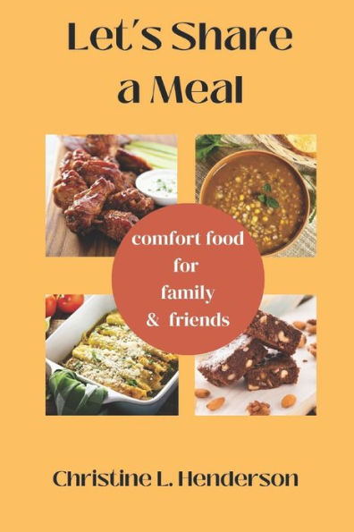 Let's Share a Meal: Comfort Food For Family & Friends