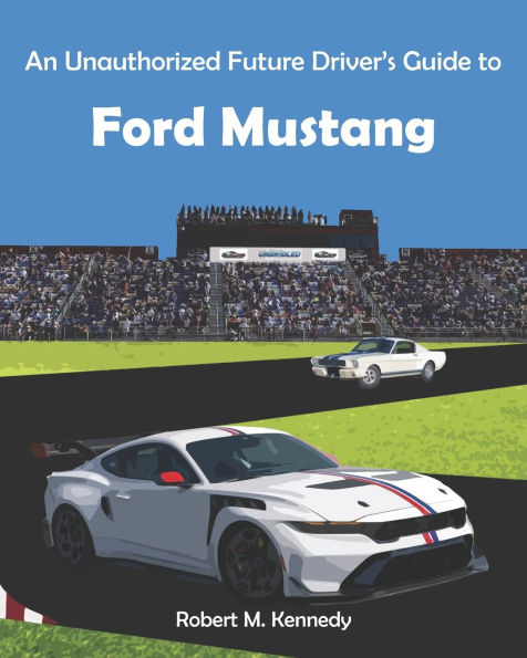 An Unauthorized Future Driver's Guide to Ford Mustang