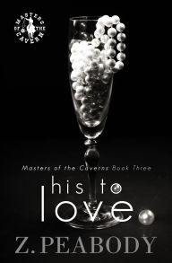 Title: His to Love, Author: Z. Peabody