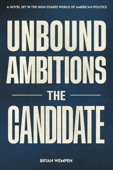 Unbound Ambitions: The Candidate: The Candidate