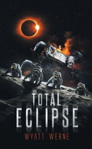 Title: Total Eclipse, Author: Wyatt Werne