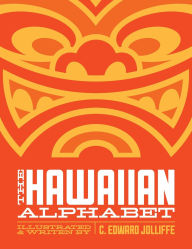 Title: The Hawaiian Alphabet Book: The Fun Way to Learn the Hawaiian Alphabet, Author: C Edward Jolliffe
