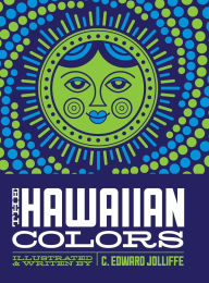 Title: The Hawaiian Colors: The Fun Way to Learn the Hawaiian Colors, Author: C Edward Jolliffe