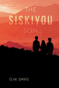 Title: The Siskiyou Son, Author: G M Davis