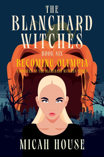 Becoming Olympia: A Prequel to The Blanchard Witches series