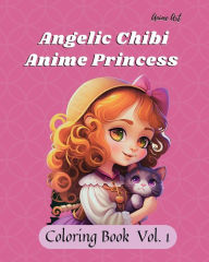 Title: Anime Art Angelic Chibi Anime Princess Coloring Book: 40 high-quality easy-to-color pages for anime manga fans ages 4-10, Author: Claire Reads