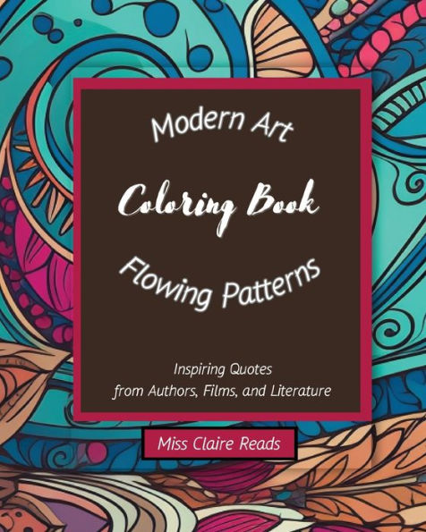 Modern Art Flowing Patterns Coloring Book: 75 high-quality easy-to-color pages - Highlighted with famous life quotations - Meditative and relaxing art for adults of all ages