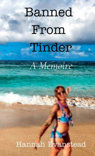 Banned From Tinder: A Memoire