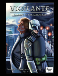 Title: Vigilante: A Light in the Darkness:Chapter 1: What Lies in the Truth? Issue: 1 of 4, Author: CJ Laney