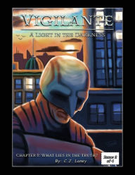 Title: Vigilante: A Light in the Darkness:Chapter 1: What Lies in the Truth? Issue: 2 of 4, Author: Cj Laney