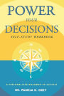 Power Your Decisions Self-Study Workbook: A Personalized Roadmap for Success