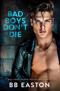 Free online books for downloading Bad Boys Don't Die by BB Easton PDB PDF RTF 9798988749417 (English Edition)