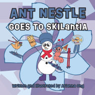 Title: Ant Nestle Goes to Skilantia, Author: Arianna Ong