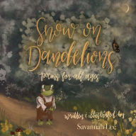 Title: Snow on Dandelions, Author: Savannah Lee