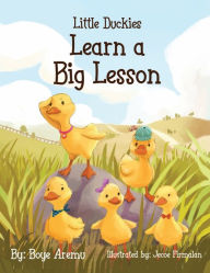 Title: Little Duckies Learn a Big Lesson, Author: Boye Aremu