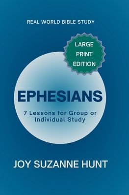 Ephesians (Real World Bible Study) Large Print Edition: 7 Lessons for Group or Individual Study