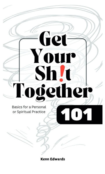 Get Your Sh!t Together 101