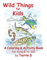 Title: Wild Things for Kids, Author: Terrie D Weller