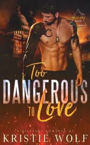 Pdf of books free download Too Dangerous to Love (Project VIPER Book One) 9798988785019 in English by Kristie Wolf