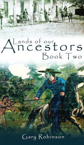 Title: Lands of our Ancestors Book Two, Author: Gary Robinson