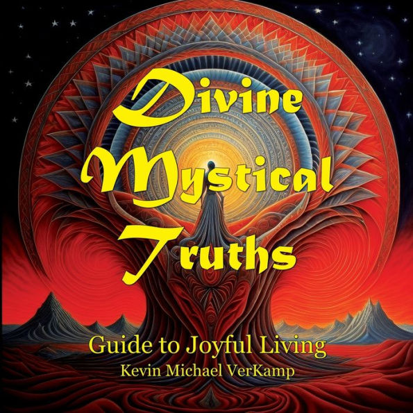 Divine Mystical Truths: Guide to Joyful Living