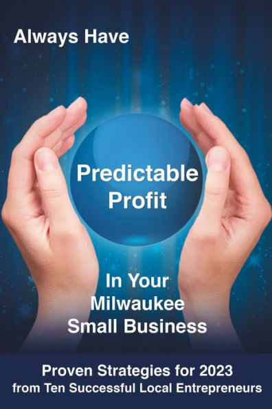 Always Have Predictable Profit: Your Milwaukee Small Business