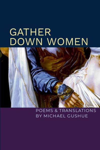 Gather Down Women: Poems and Translations