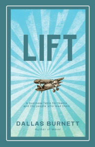 Title: Lift: A business fable for teams and the people who lead them, Author: Dallas Burnett