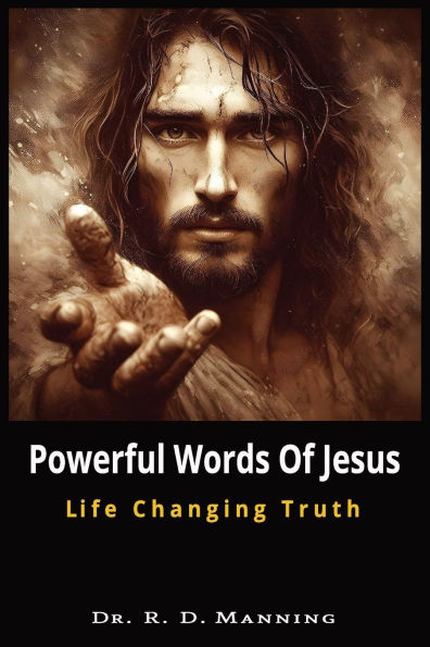 Powerful Words of Jesus: Life Changing Truth