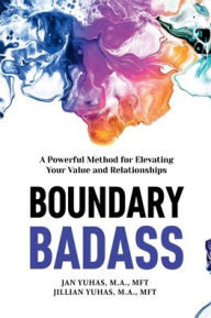 Title: Boundary Badass: A Powerful Method for Elevating Your Value and Relationships, Author: Jan Yuhas