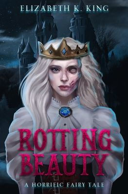 Rotting Beauty (Horrific Fairy Tales, #1)