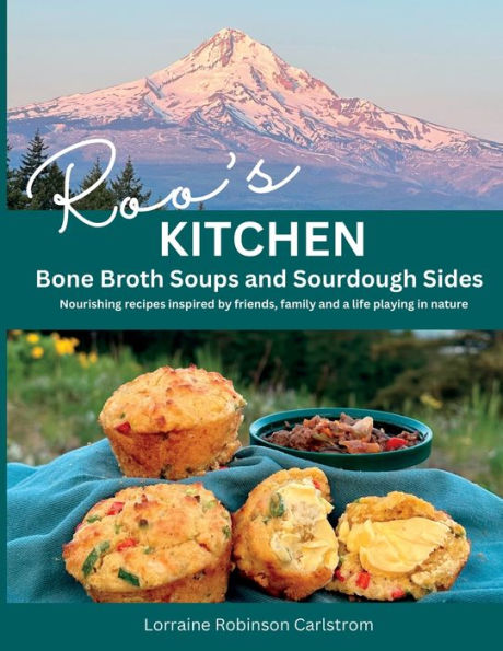 Roo's Kitchen: Bone Broth Soups and Sourdough Sides