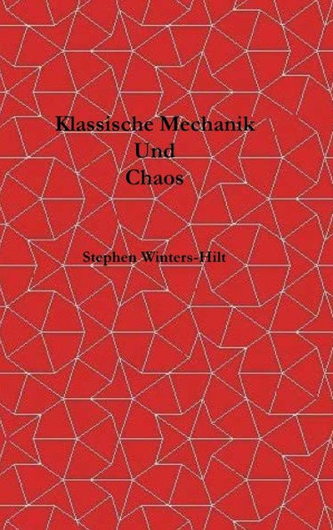 Klassische Mechanik und Chaos: Buch 1 der Physik aus maximaler Informationsemanation