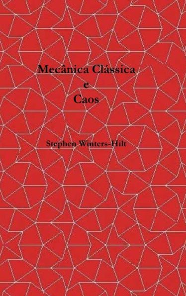 Mecï¿½nica Clï¿½ssica e Caos: Livro 1 de Fï¿½sica da Emanaï¿½ï¿½o Mï¿½xima de Informaï¿½ï¿½o
