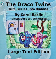 Title: The Draco Turn Bullies into Buddies: Large Print, Author: Carol Basile