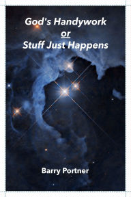 Title: God's Handywork or Stuff Just Happens, Author: Barry Portner