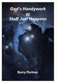 Title: God's Handywork or Stuff Just Happens, Author: Barry Portner