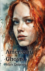 Title: American Ghosts, Author: Mark Delaney