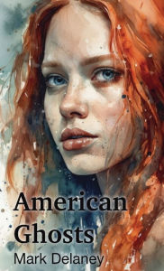 Title: American Ghosts, Author: Mark Delaney