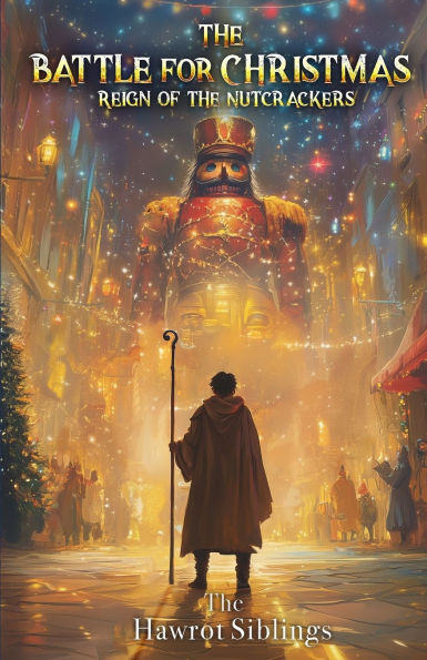 the Battle for Christmas: Reign of Nutcrackers