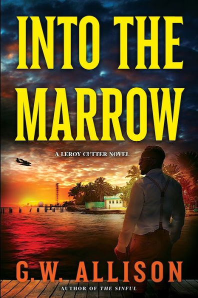 Into the Marrow: A Leroy Cutter Novel